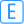 E